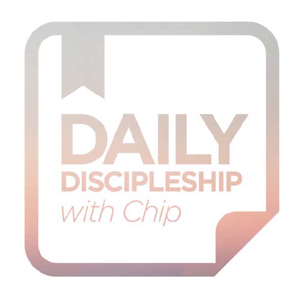 Daily Discipleship with Chip