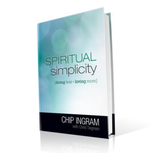 Simplify Your Busy Life by Doing Less and Loving More, Spiritual Simplicity by Chip Ingram 600x600 jpeg, creating margin