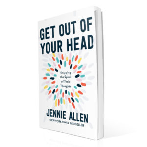 Stop the Spiral of Toxic Thoughts - Renew your mind with these Spiritual battle tactics: Get Out of Your Head book by Jennie Allen