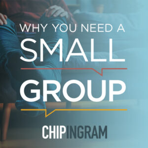 Why You Need a Small Group