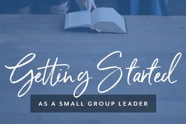 Getting Started as a Small Group Leader